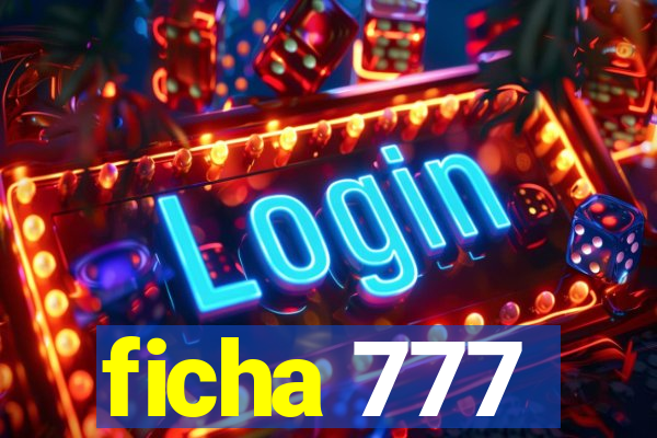 ficha 777